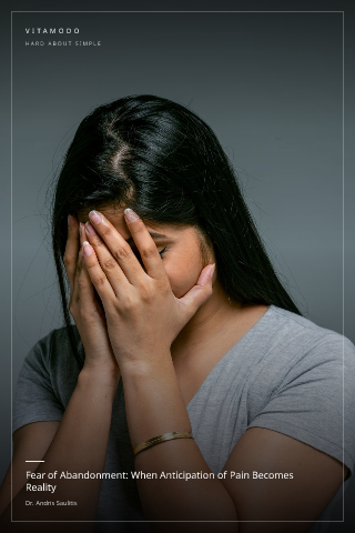 Fear of Abandonment: When Anticipation of Pain Becomes Reality